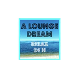 A Lounge Dream - Relax 24H